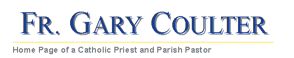 Fr. Gary Coulter, Catholic Priest and Parish Pastor